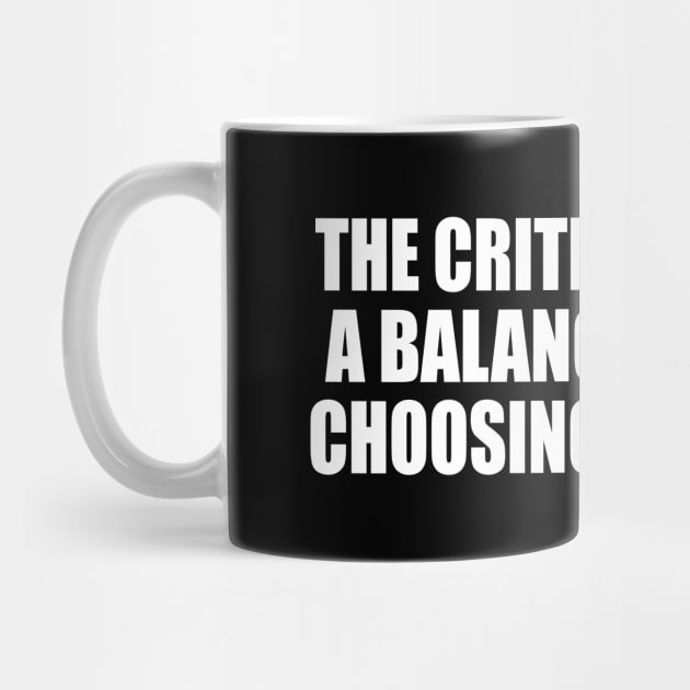 The critical part of a balance in life is choosing priorities by CRE4T1V1TY